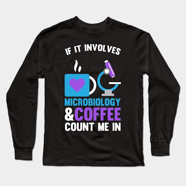 Microbiology & Coffee Microbiologist Long Sleeve T-Shirt by TheBestHumorApparel